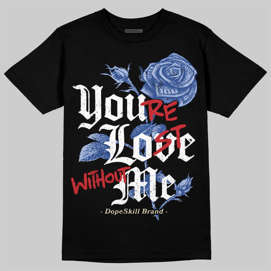 Jordan Spizike Low “Storm Blue” DopeSkill T-Shirt You’re Lost Without Me Graphic Streetwear - Black