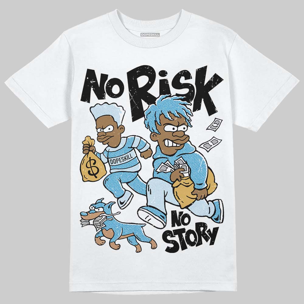 Jordan 4 Denim “Worn Blue” DopeSkill T-Shirt No Risk No Story Graphic Streetwear - White
