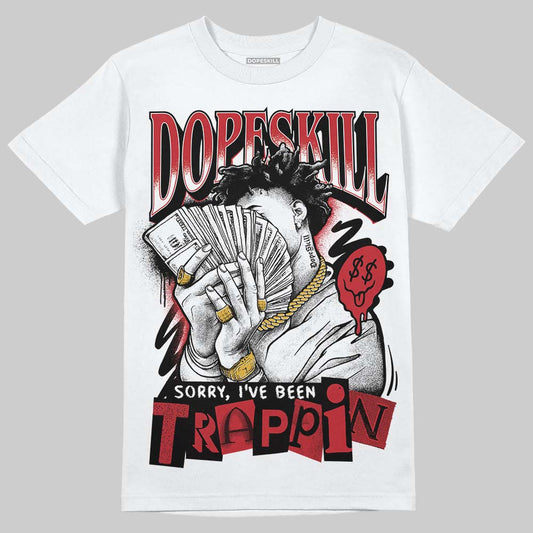Jordan 1 Low OG "Chicago" DopeSkill T-Shirt Sorry I've Been Trappin Graphic Streetwear - White