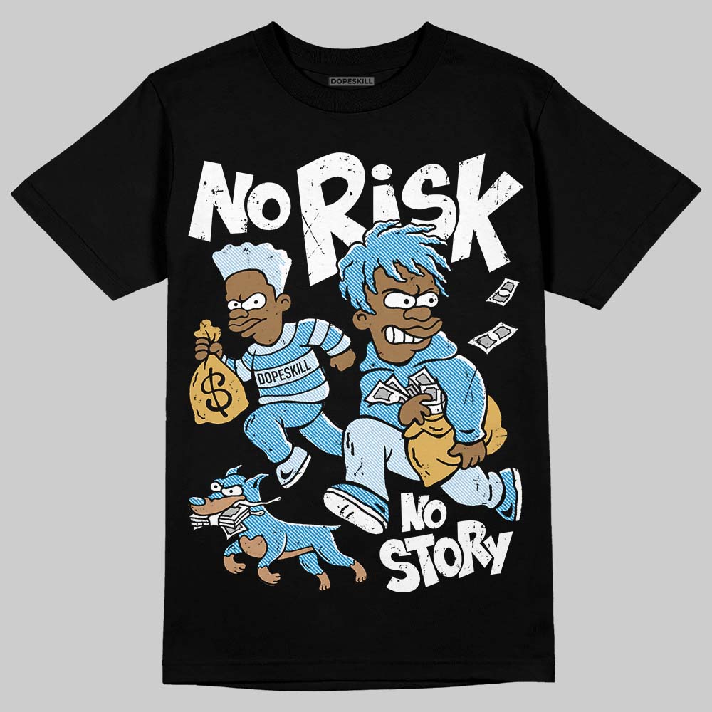 Jordan 4 Denim “Worn Blue” DopeSkill T-Shirt No Risk No Story Graphic Streetwear - Black