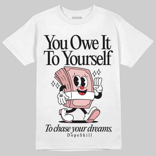 Jordan 40 “Dusty Rose” DopeSkill T-Shirt Owe It To Yourself Graphic Streetwear - White