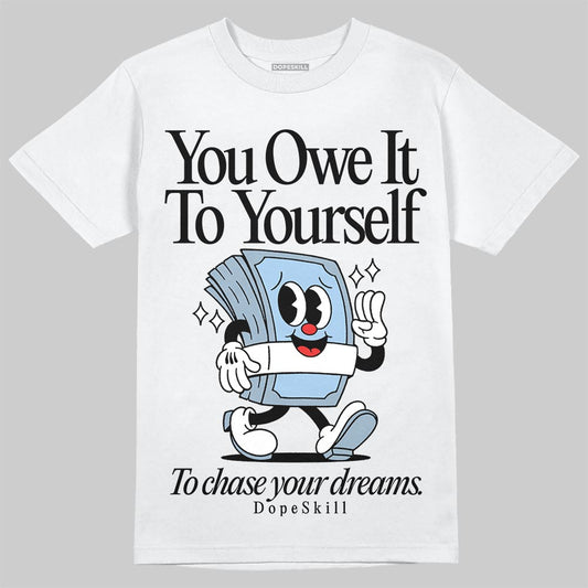 Jordan 40 “Blue Suede” DopeSkill T-Shirt Owe It To Yourself Graphic Streetwear - White