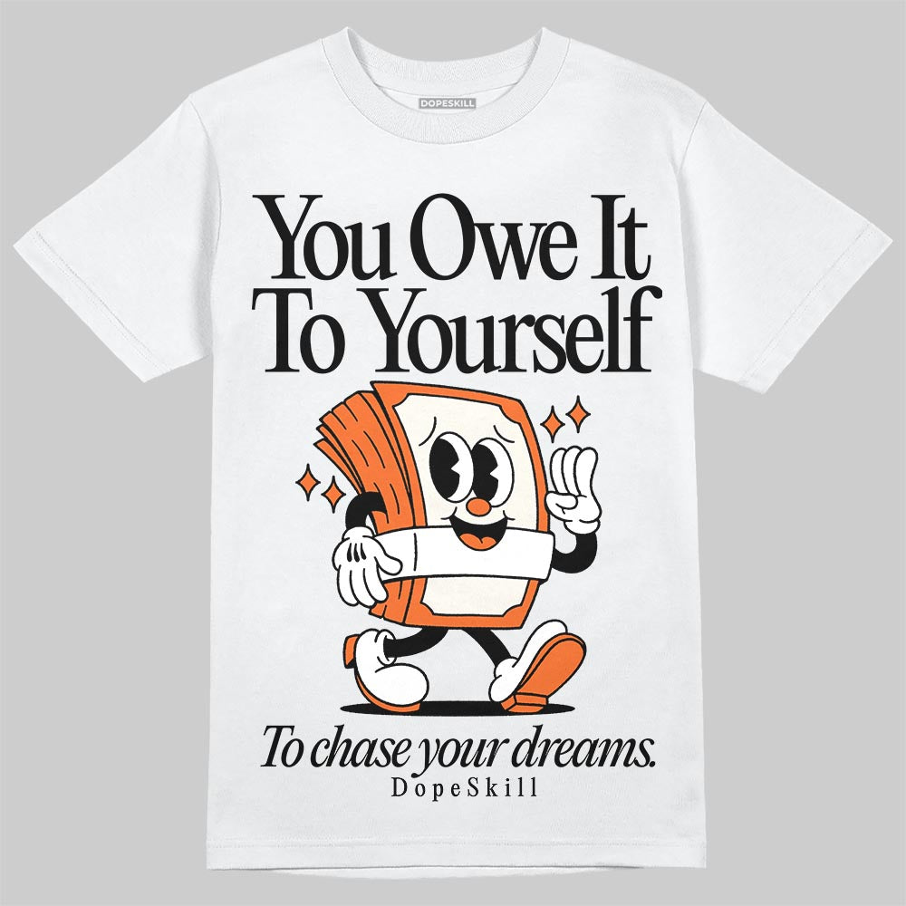 Jordan 1 Retro High OG Shattered Backboard (2025) DopeSkill T-Shirt Owe It To Yourself Graphic Streetwear - White