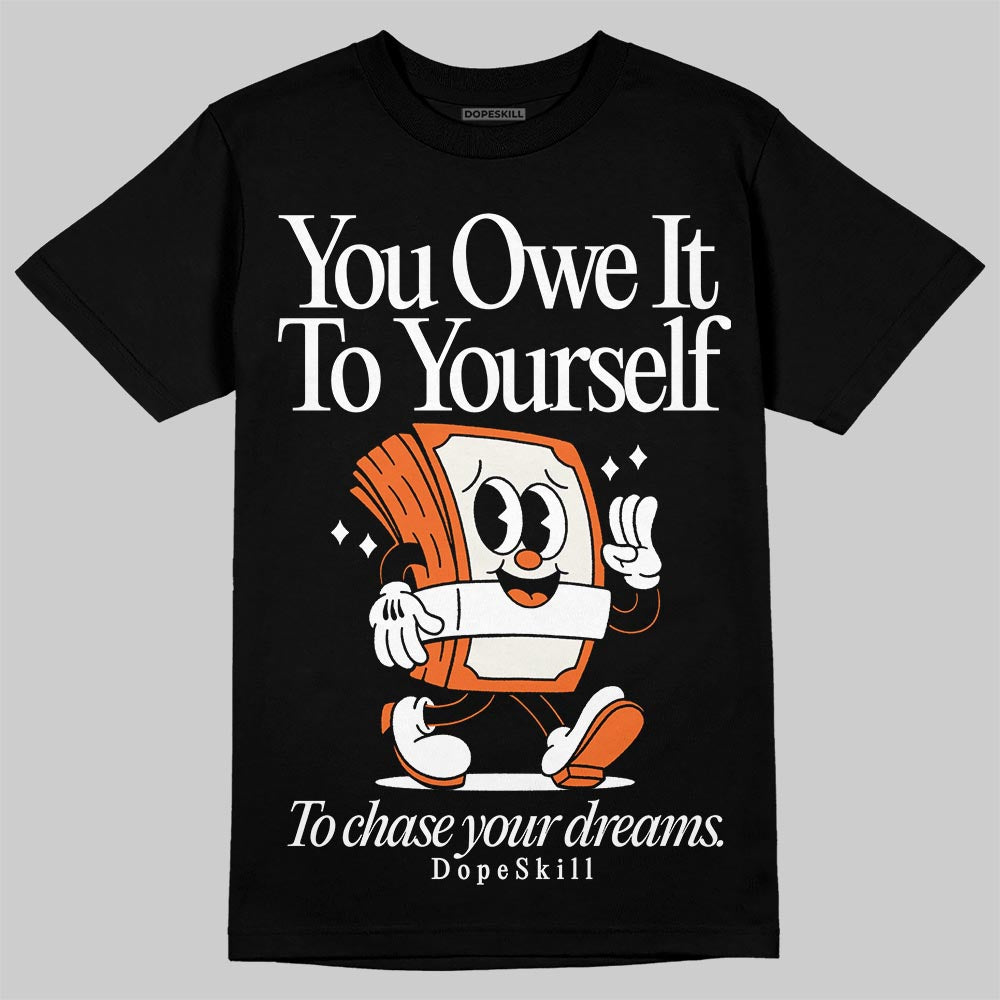 Jordan 1 Retro High OG Shattered Backboard (2025) DopeSkill T-Shirt Owe It To Yourself Graphic Streetwear - Black