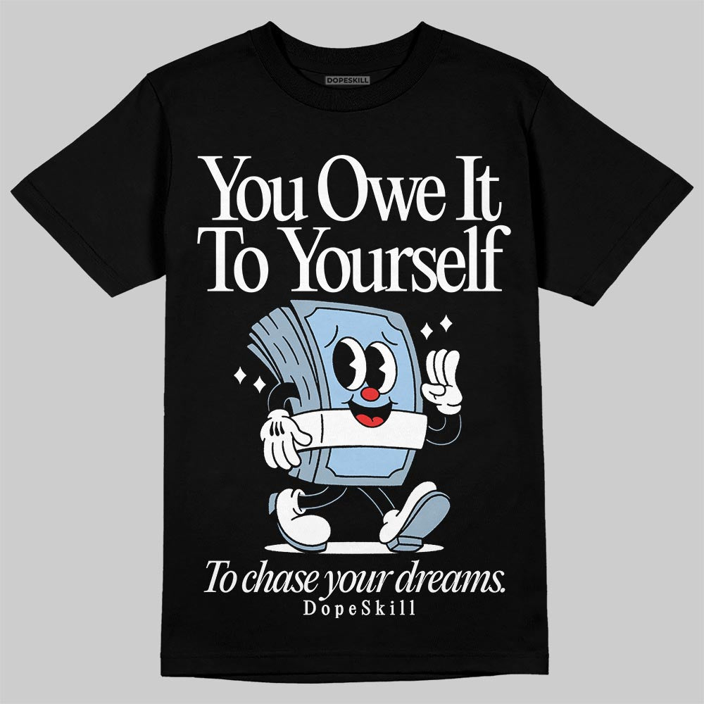 Jordan 40 “Blue Suede” DopeSkill T-Shirt Owe It To Yourself Graphic Streetwear - Black