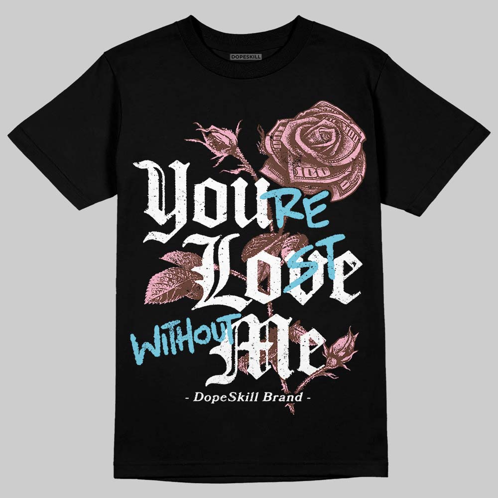 Harris Tweed x Dunk Low Denim Turquoise and Baroque Brown DopeSkill T-Shirt You’re Lost Without Me Graphic Streetwear - Black