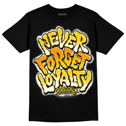 Jordan 6 “Yellow Ochre” DopeSkill T-Shirt Never Forget Loyalty Graphic Streetwear - Black