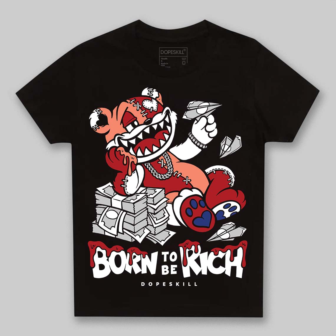 Jordan 1 High OG Rare Air “Cinnabar” DopeSkill Toddler Kids T-shirt Born To Be Rich Graphic Streetwear - Black