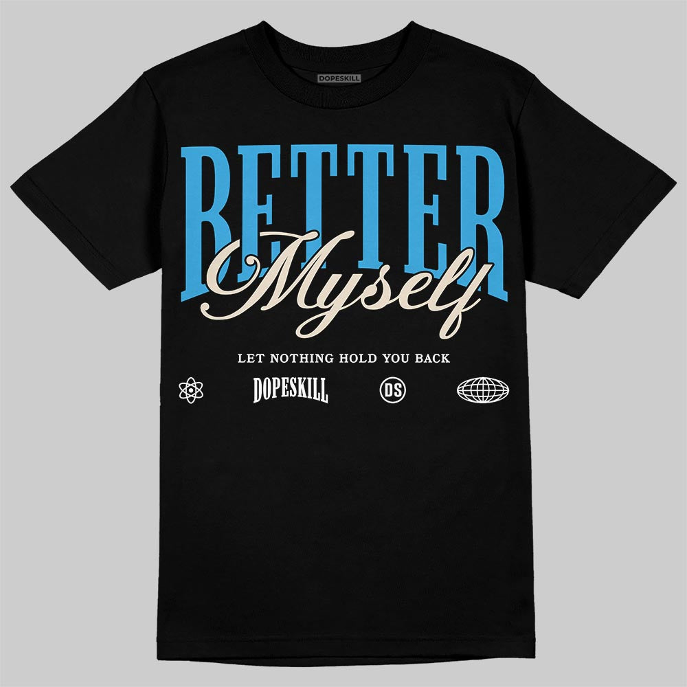 Jordan 1 High OG “UNC” Reimagined DopeSkill T-Shirt Better Myself Graphic Streetwear - Black