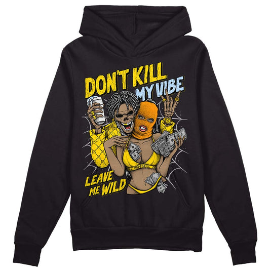 Jordan 6 “Yellow Ochre” DopeSkill Hoodie Sweatshirt Don't Kill My Vibe Graphic Streetwear - Black