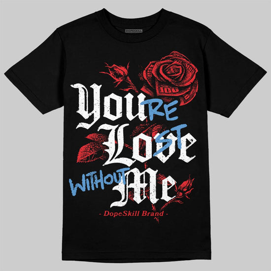 Jordan 11 Retro Cherry DopeSkill T-Shirt You’re Lost Without Me Graphic Streetwear - Black