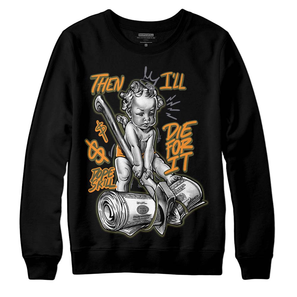 Jordan 5 “Olive” DopeSkill Sweatshirt Then I'll Die For It Graphic Streetwear - Black