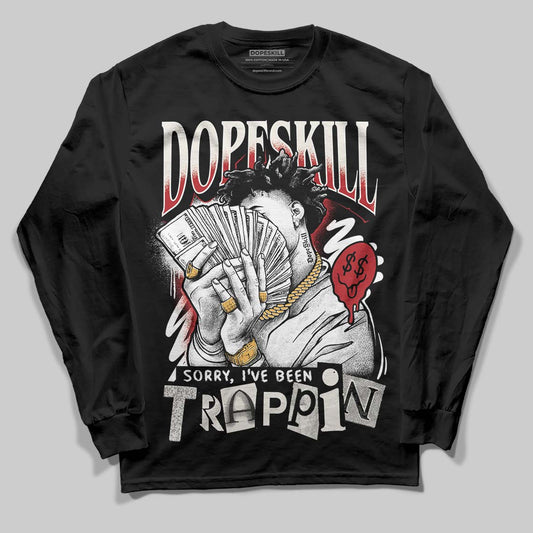 Nigel Sylvester x Jordan 1 Low OG “Nitro” DopeSkill Long Sleeve T-Shirt Sorry I've Been Trappin Graphic Streetwear - Black