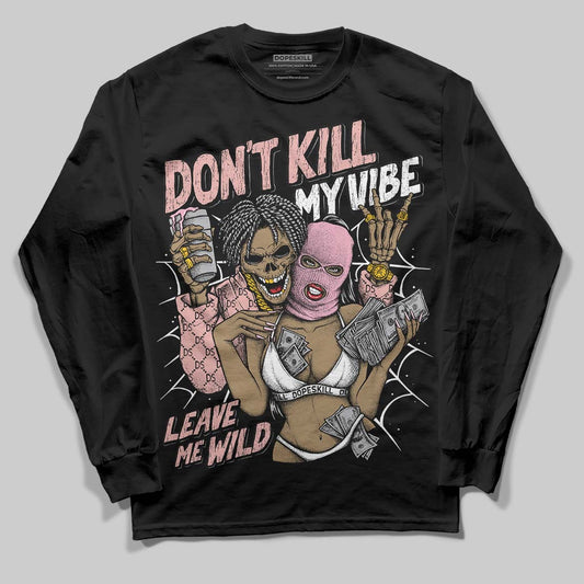Jordan 1 Low OG “Rust Pink” DopeSkill Long Sleeve T-Shirt Don't Kill My Vibe Graphic Streetwear - Black