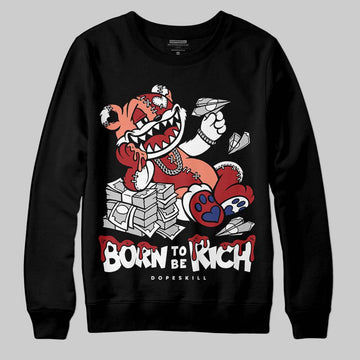 Jordan 1 High OG Rare Air “Cinnabar” DopeSkill Sweatshirt Born To Be Rich Graphic Streetwear - Black