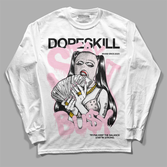 Dunk Low LX Pink Foam DopeSkill Long Sleeve T-Shirt Stay It Busy Graphic Streetwear - White