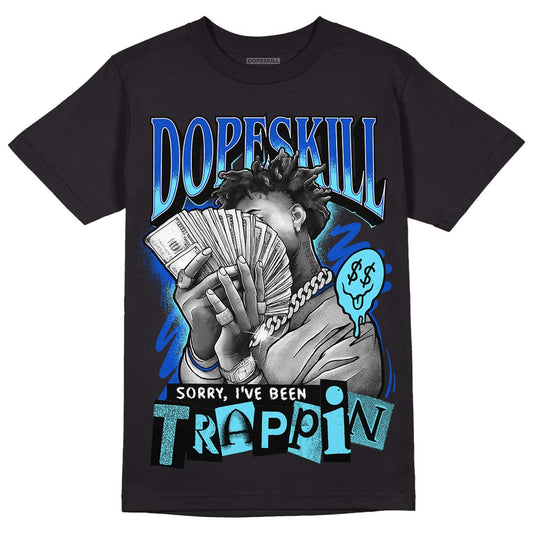 Dunk Low Argon DopeSkill T-Shirt Sorry I've Been Trappin Graphic Streetwear - Black