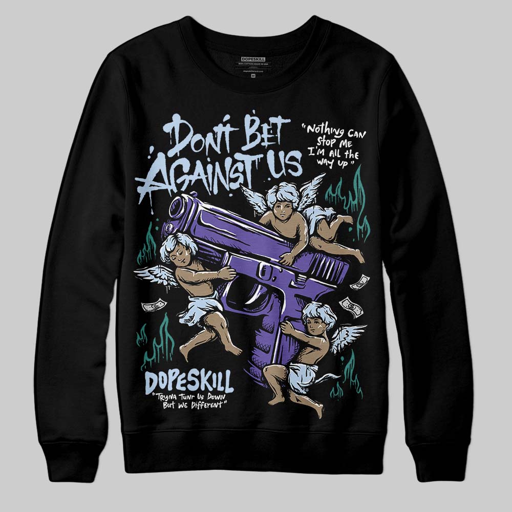 Jordan 5 OG “Grape” DopeSkill Sweatshirt Don't Bet Against Us Graphic Streetwear - Black