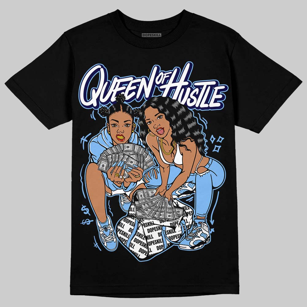 Jordan 6 UNC DopeSkill T-Shirt Queen Of Hustle Graphic Streetwear - Black