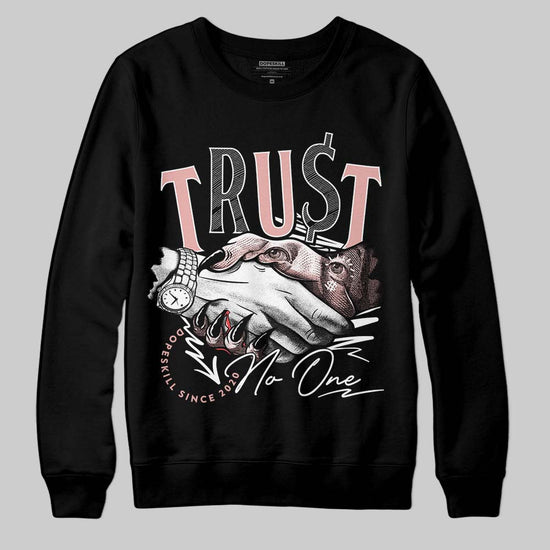 Jordan 1 Low OG “Rust Pink” DopeSkill Sweatshirt Trust No One Graphic Streetwear - Black