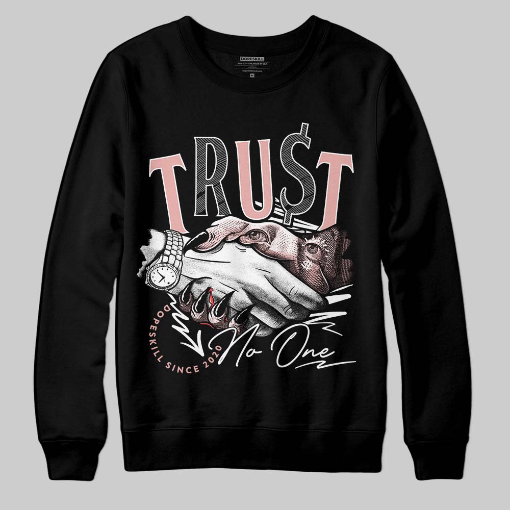 Jordan 1 Low OG “Rust Pink” DopeSkill Sweatshirt Trust No One Graphic Streetwear - Black
