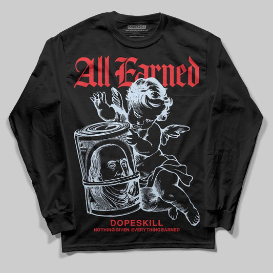 Jordan 11 Retro Cherry DopeSkill Long Sleeve T-Shirt All Earned Graphic Streetwear - black