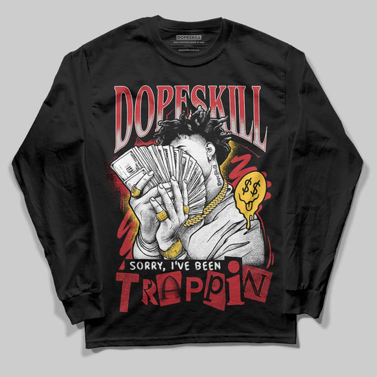 Jordan 14 Retro Ferrari (2025) DopeSkill Long Sleeve T-Shirt Sorry I've Been Trappin Graphic Streetwear - Black
