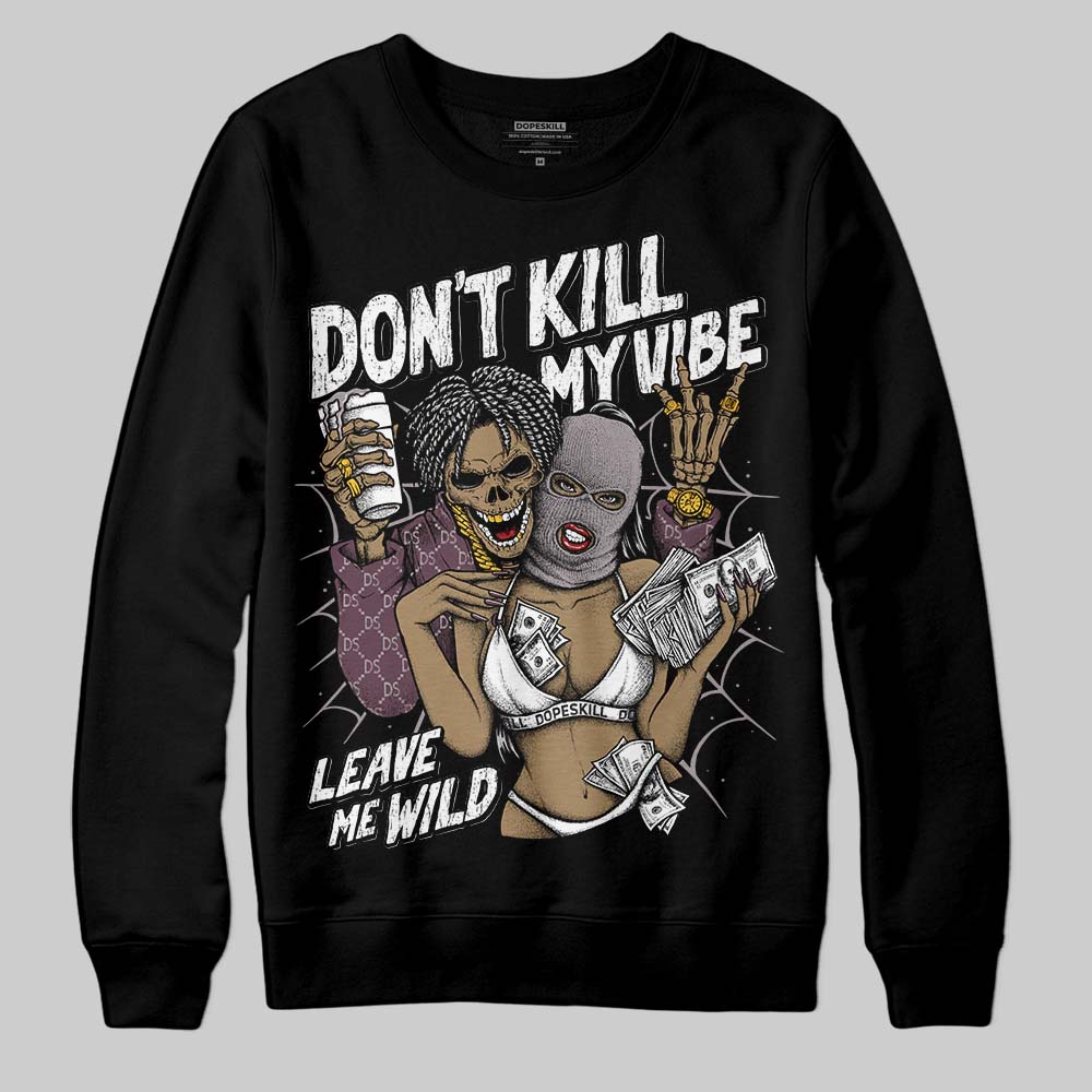 A Ma Maniére x Air Jordan 5 “Violet Ore” DopeSkill Sweatshirt Don't Kill My Vibe Graphic Streetwear - Black