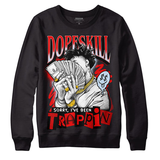 Jordan 11 Retro Cherry DopeSkill Sweatshirt Sorry I've Been Trappin Graphic Streetwear  - Black