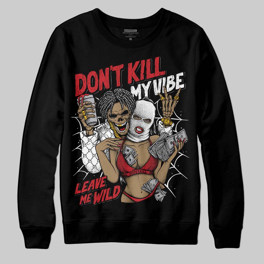 Jordan 1 High OG “Ruby” DopeSkill Sweatshirt Don't Kill My Vibe Graphic Streetwear - Black