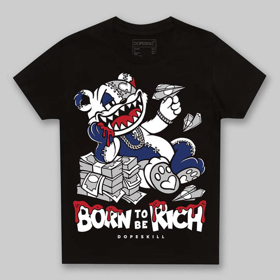 Jordan 1 High OG Rare Air "Deep Royal Blue" DopeSkill Toddler Kids T-shirt Born To Be Rich Graphic Streetwear - Black
