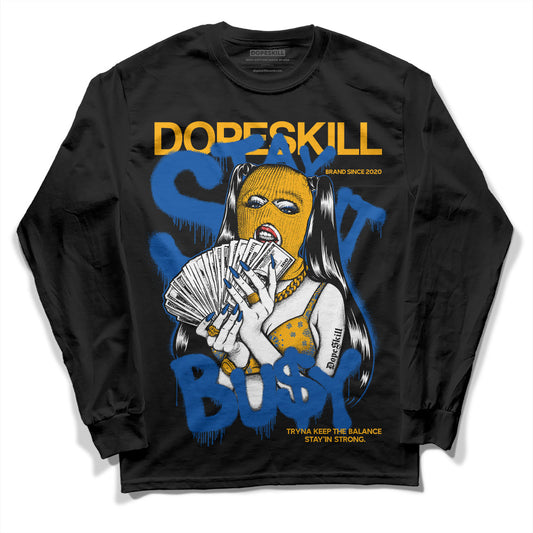 Dunk Blue Jay and University Gold DopeSkill Long Sleeve T-Shirt Stay It Busy Graphic Streetweart - Black