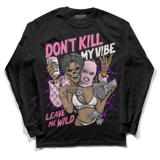 Dunk Low LX Pink Foam DopeSkill Long Sleeve T-Shirt Don't Kill My Vibe Graphic Streetwear - Black