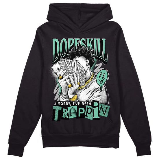 Jordan 3 "Green Glow" DopeSkill Hoodie Sweatshirt Sorry I've Been Trappin Graphic Streetwear - Black