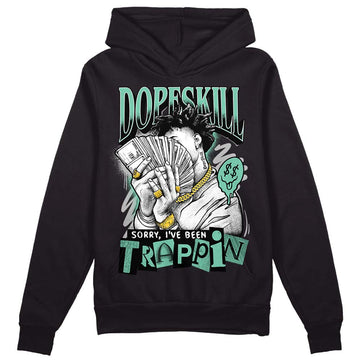 Jordan 3 "Green Glow" DopeSkill Hoodie Sweatshirt Sorry I've Been Trappin Graphic Streetwear - Black