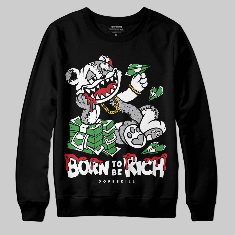 Jordan 4 OG “White Cement” DopeSkill Sweatshirt Born To Be Rich Graphic Streetwear - Black