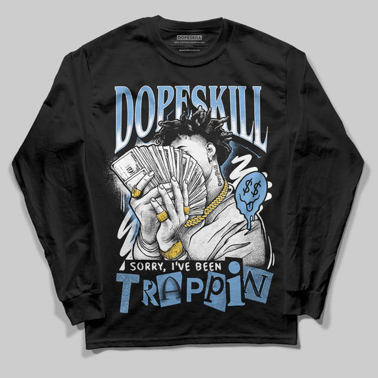 Jordan 12 Retro 'Melo' DopeSkill Long Sleeve T-Shirt Sorry I've Been Trappin Graphic Streetwear - Black