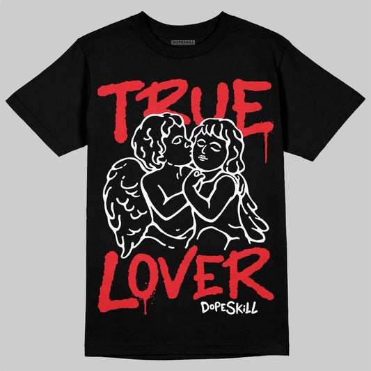 Jordan 11 Retro Cherry DopeSkill T-Shirt True Lover Graphic Streetwear - Black