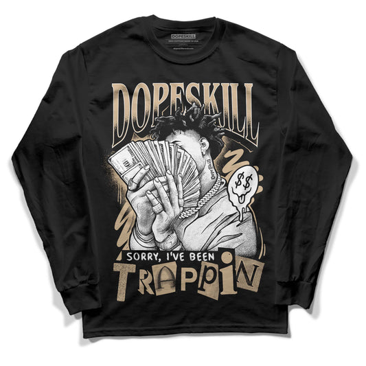 TAN Sneakers DopeSkill Long Sleeve T-Shirt Sorry I've Been Trappin Graphic Streetwear - Black