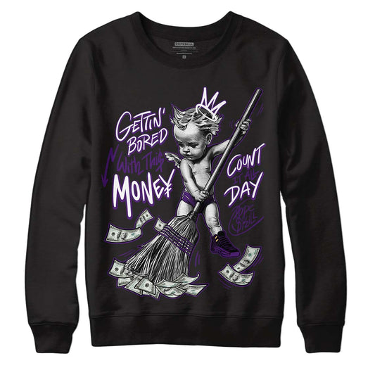 Jordan 12 “Field Purple” DopeSkill Sweatshirt Gettin Bored With This Money Graphic Streetwear - Black
