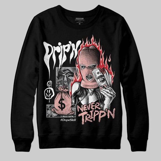 Jordan 1 Low OG “Rust Pink” DopeSkill Sweatshirt Drip'n Never Tripp'n Graphic Streetwear - Black