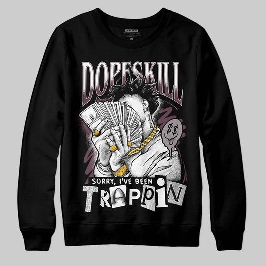 A Ma Maniére x Air Jordan 5 “Violet Ore” DopeSkill Sweatshirt Sorry I've Been Trappin Graphic Streetwear - black