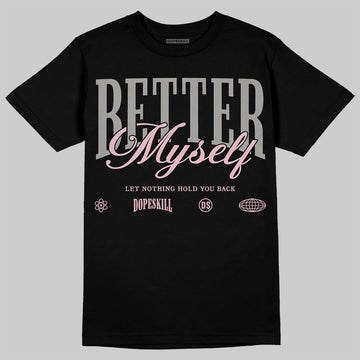 Air Max 95 OG “Pink Foam” DopeSkill T-Shirt Better Myself Graphic Streetwear - Black