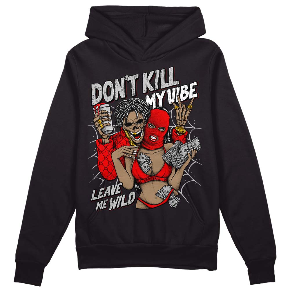 Jordan 12 “Cherry” DopeSkill Hoodie Sweatshirt Don't Kill My Vibe Graphic Streetwear - Black