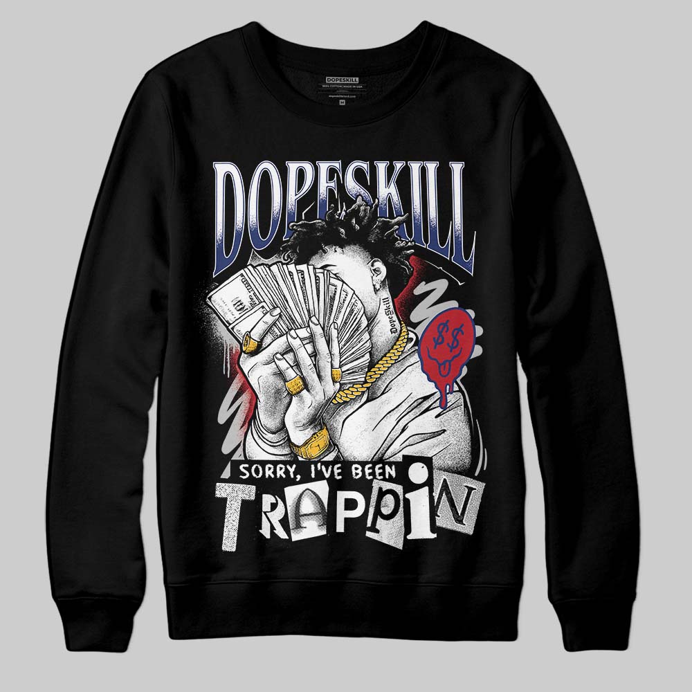 Jordan 1 High OG Rare Air "Deep Royal Blue" DopeSkill Sweatshirt Sorry I've Been Trappin Graphic Streetwear - Black