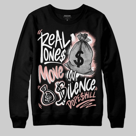 Jordan 1 Low OG “Rust Pink” DopeSkill Sweatshirt Real Ones Move In Silence Graphic Streetwear - Black