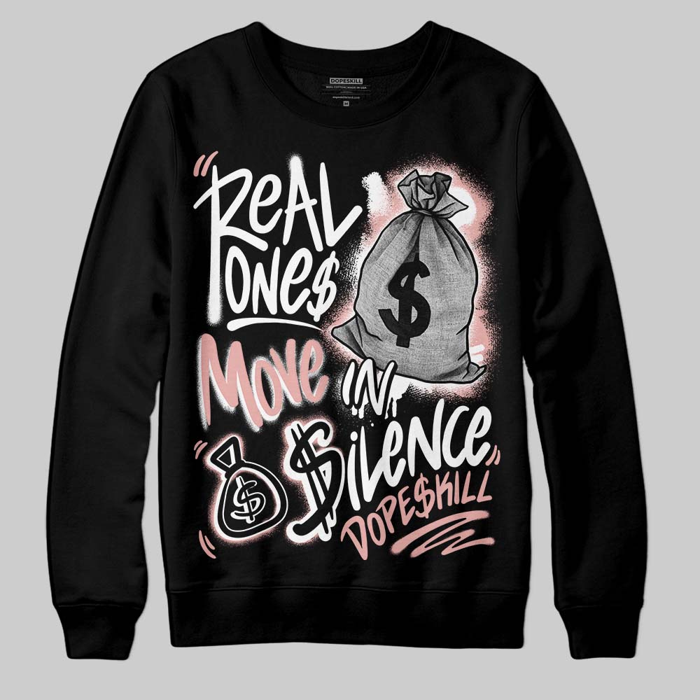 Jordan 1 Low OG “Rust Pink” DopeSkill Sweatshirt Real Ones Move In Silence Graphic Streetwear - Black
