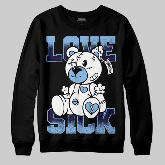 Jordan 6 University Blue DopeSkill Sweatshirt Love Sick Graphic Streetwear - Black
