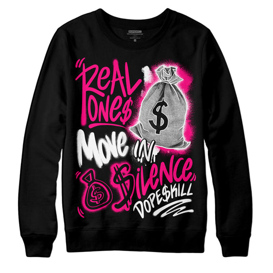 Jordan 1 Low GS “Fierce Pink” DopeSkill Sweatshirt Real Ones Move In Silence Graphic Streetwear - Black
