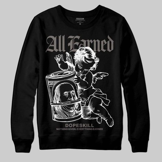 Jordan 4 Retro Cave Stone DopeSkill Sweatshirt All Earned Graphic Streetwear - Black